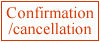 Confirmation/cancellation of booking